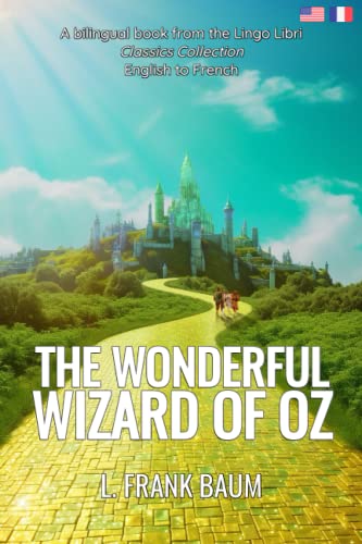 The Wonderful Wizard of Oz (Translated): English - French Bilingual Edition von Independently published
